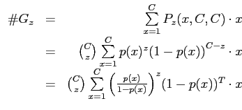 $\displaystyle \begin{array}{clr}
\char93 G_z&=&\sum\limits_{x=1}^C P_z(x,C,C)\c...
...=1}^C {\left({\frac {p(x)}
{1-p(x)}}\right)}^z(1-p(x))^T \cdot x\\
\end{array}$
