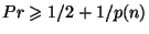 $ Pr\geq 1/2+1/p(n)$