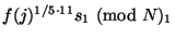 $ f(j)^{1/5\cdot
11}s_1 \nmod N_1$