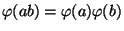 $ \phi(ab)=\phi(a)\phi(b)$