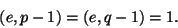 \begin{displaymath}
(e,p-1)=(e,q-1)=1.
\end{displaymath}