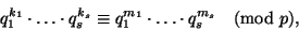 \begin{displaymath}
q_1^{k_1}\cdot\ldots\cdot q_s^{k_s}\equiv
q_1^{m_1}\cdot\ldots\cdot q_s^{m_s}\pmod p,
\end{displaymath}