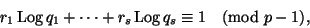 \begin{displaymath}
r_1\Log q_1+\dots+r_s\Log q_s\equiv1\pmod{p-1},
\end{displaymath}