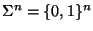 $ \Sigma ^n=\{ 0,1\} ^n$